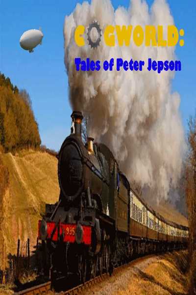 Cogworld: Tales of Peter Jepson